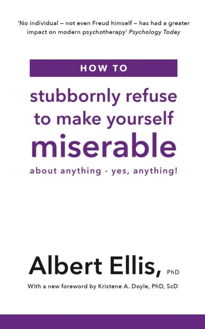 How to Stubbornly Refuse to Make Yourself Miserable - About Anything - Yes, Anything!