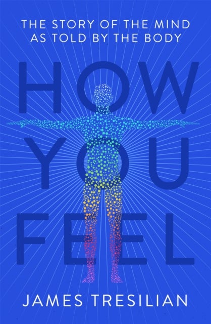 How You Feel - The Story of the Mind as Told by the Body