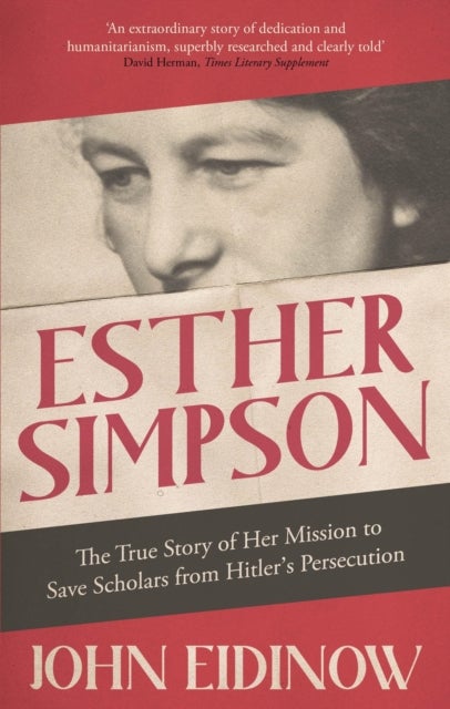 Esther Simpson - The True Story of her Mission to Save Scholars from Hitler's Persecution