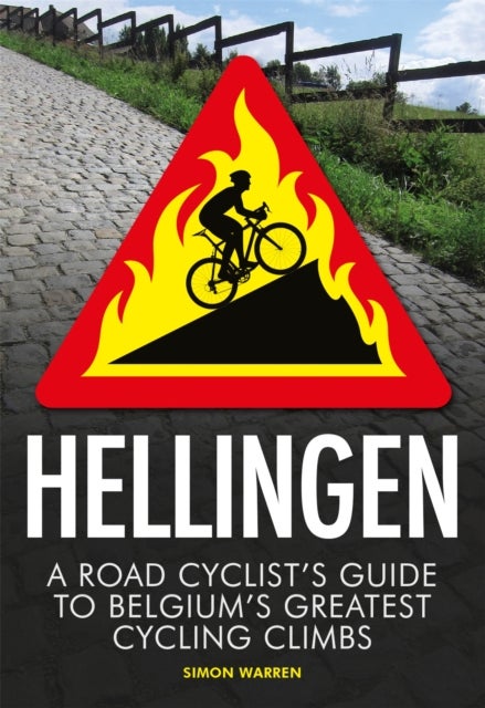 Hellingen - A Road Cyclist's Guide to Belgium's Greatest Cycling Climbs