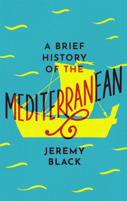 A Brief History of the Mediterranean - Indispensable for Travellers