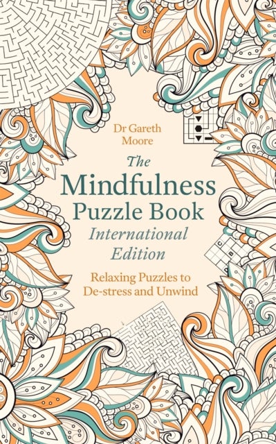 The Mindfulness Puzzle Book International Edition : Relaxing Puzzles to De-stress and Unwind - Relaxing Puzzles to De-stress and Unwind