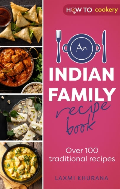 An Indian Family Recipe Book - Over 100 traditional recipes