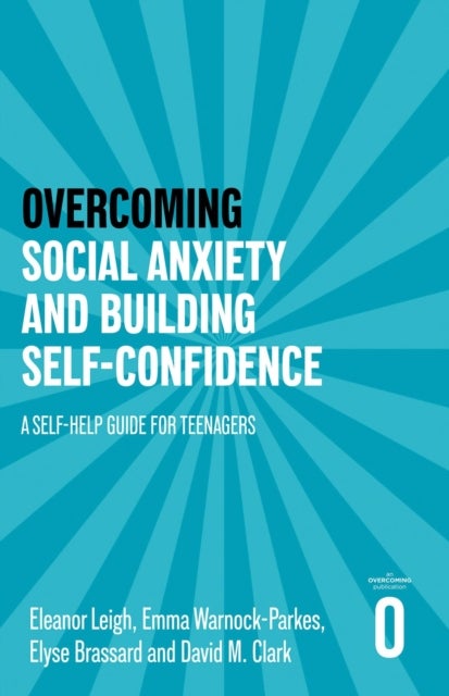 Overcoming Social Anxiety and Building Self-confidence - A Self-help Guide for Teenagers