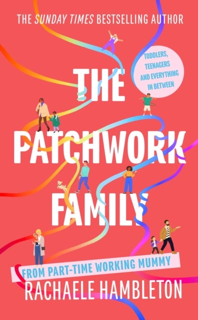 The Patchwork Family - Toddlers, Teenagers and Everything in Between from Part-Time Working Mummy