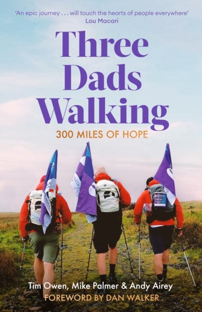 Three Dads Walking - 300 Miles of Hope