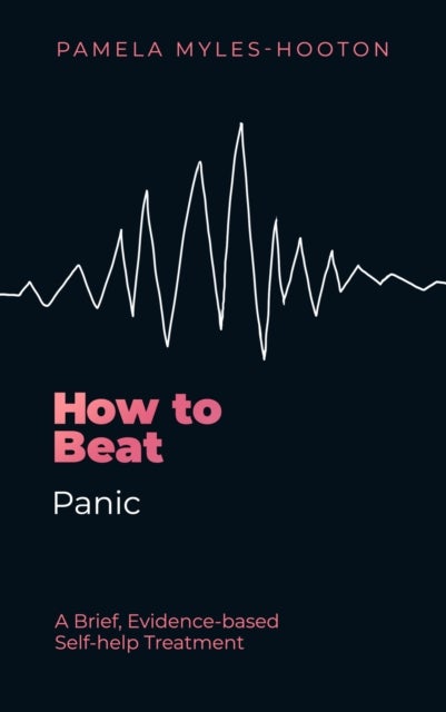 How to Beat Panic - A brief, evidence-based self-help treatment