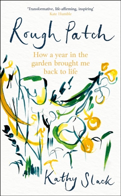 Rough Patch - How a Year in the Garden Brought Me Back to Life