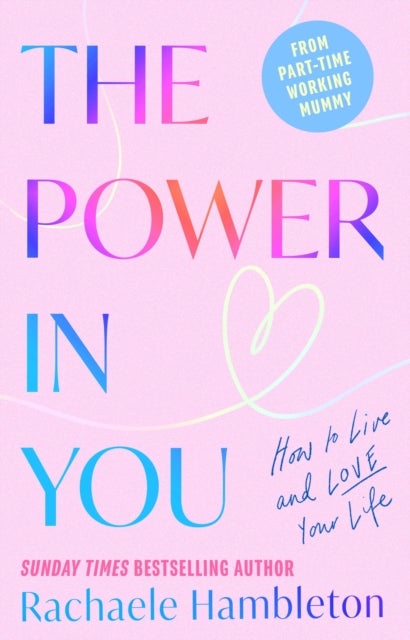 The Power in You - How to Live and Love Your Life