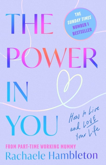 The Power in You - How to Live and Love Your Life