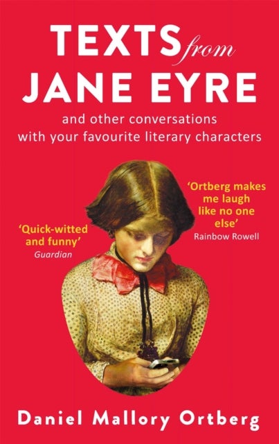 Texts from Jane Eyre - And other conversations with your favourite literary characters