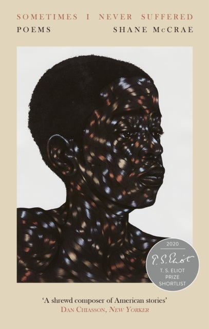 Sometimes I Never Suffered - Shortlisted for the T S Eliot Prize 2020