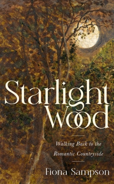 Starlight Wood - Walking back to the Romantic Countryside