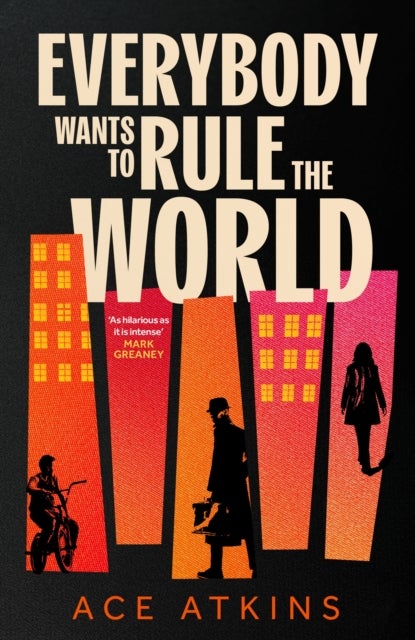 Everybody Wants to Rule the World - 'A thoroughly enjoyable spy novel' Mail on Sunday