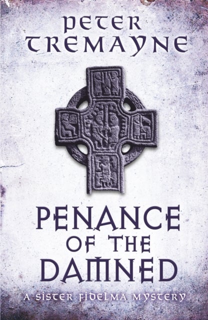 Penance of the Damned (Sister Fidelma Mysteries Book 27) - A deadly medieval mystery of danger and deceit