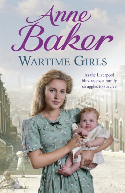 Wartime Girls - As the Liverpool Blitz rages, a family struggles to survive
