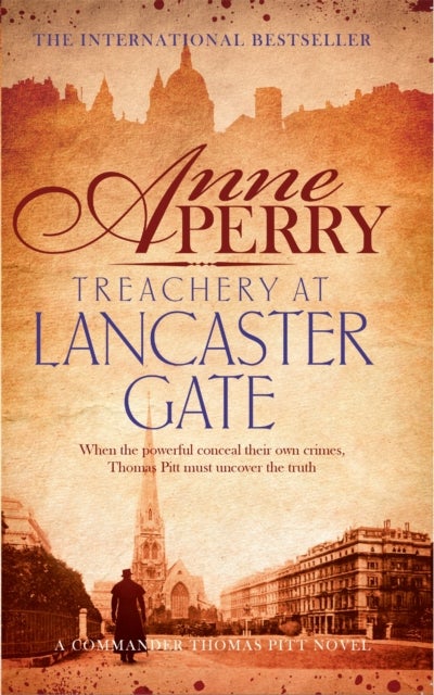 Treachery at Lancaster Gate (Thomas Pitt Mystery, Book 31) - Anarchy and corruption stalk the streets of Victorian London
