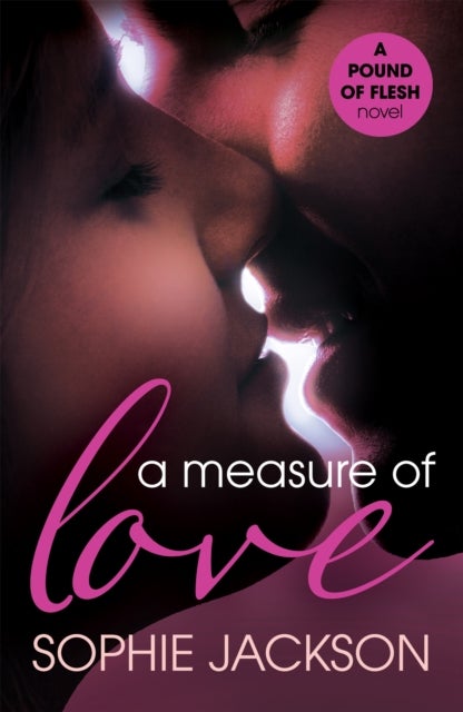 A Measure of Love: A Pound of Flesh Book 3 - A powerful, addictive love story
