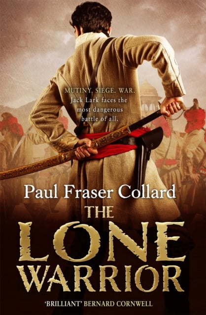 The Lone Warrior (Jack Lark, Book 4) - Indian Rebellion, 1857