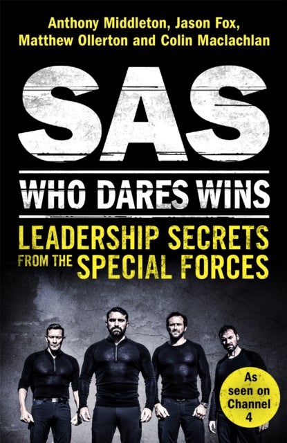 SAS: Who Dares Wins - Leadership Secrets from the Special Forces