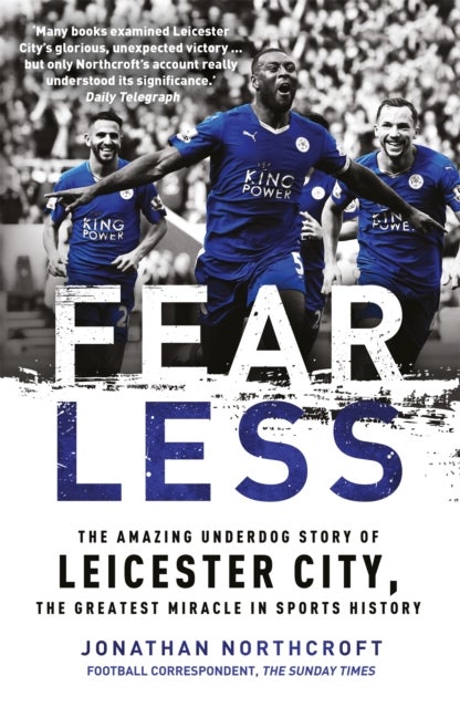 Fearless - The Amazing Underdog Story of Leicester City, the Greatest Miracle in Sports History