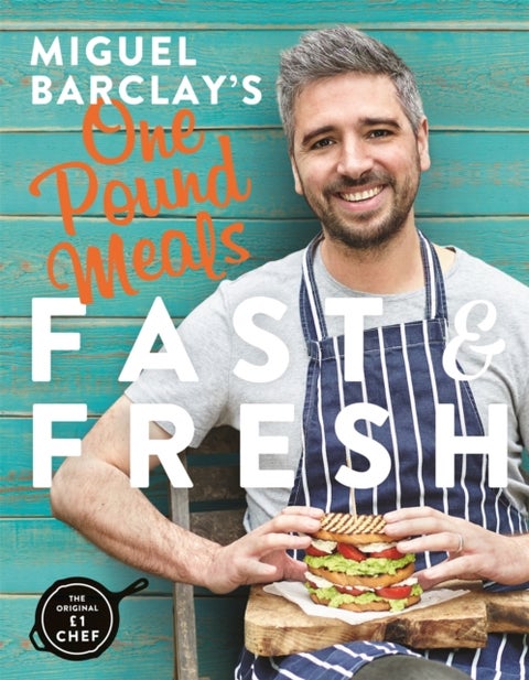 Miguel Barclay's FAST & FRESH One Pound Meals - Delicious Food For Less