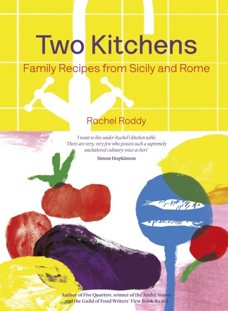 Two Kitchens - 120 Family Recipes from Sicily and Rome
