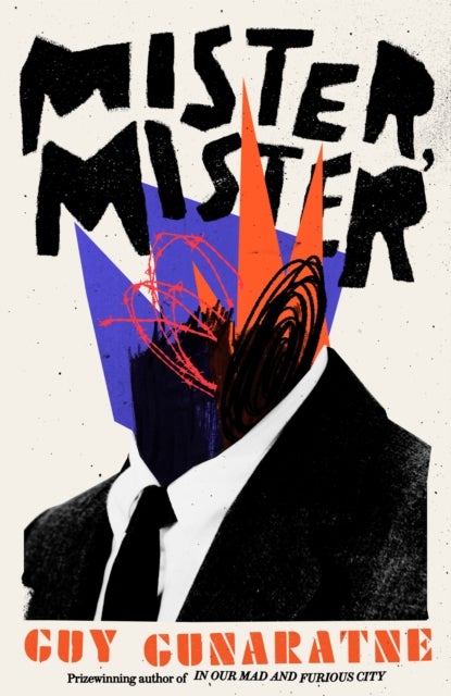 Mister, Mister - The new novel from the Booker Prize longlisted author of In Our Mad and Furious City