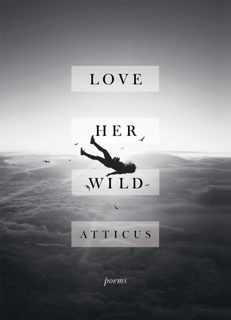 Love Her Wild - Poetry
