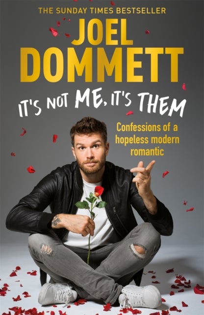 It's Not Me, It's Them - Confessions of a hopeless modern romantic - THE SUNDAY TIMES BESTSELLER