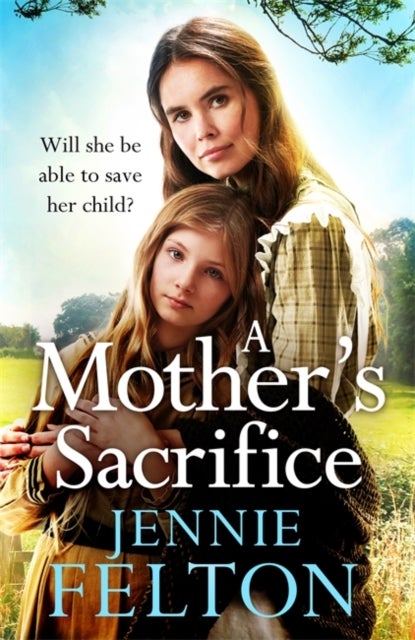 A Mother's Sacrifice - The most moving and page-turning saga you'll read this year