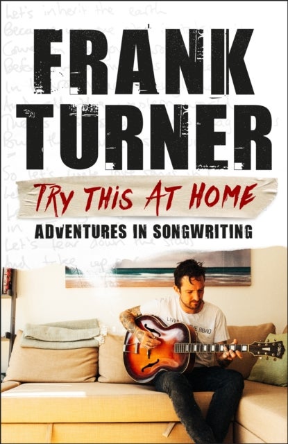 Try This At Home: Adventures in songwriting - THE SUNDAY TIMES BESTSELLER