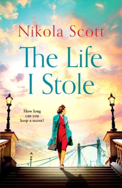 The Life I Stole - A moving, romantic and unforgettable novel of love, betrayal and a young woman's tragic secret