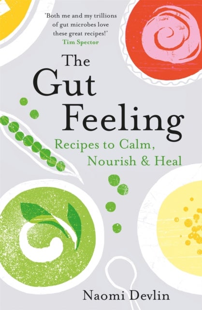 The Gut Feeling - Recipes to Calm, Nourish & Heal