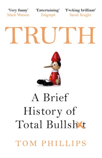 Truth - A Brief History of Total Bullsh*t