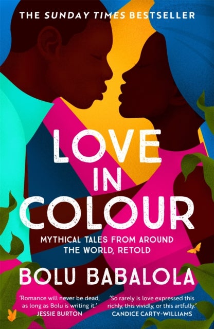 Love in Colour - 'So rarely is love expressed this richly, this vividly, or this artfully.' Candice Carty-Williams