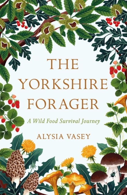 The Yorkshire Forager - A Wild Food Survival Journey