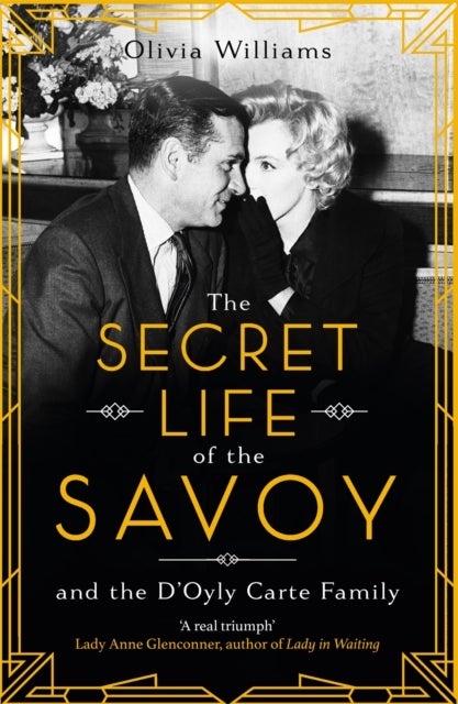 The Secret Life of the Savoy - and the D'Oyly Carte family