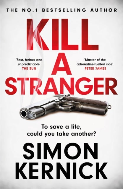 Kill A Stranger - To save a life, could you take another? A gripping thriller from the Sunday Times bestseller