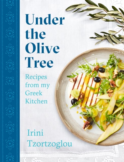 Under the Olive Tree - Recipes from my Greek Kitchen
