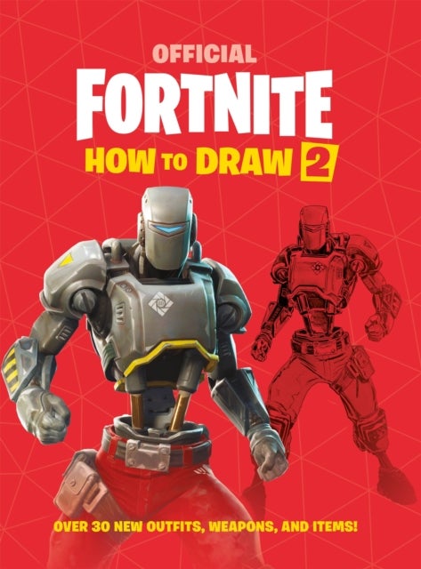FORTNITE Official How to Draw Volume 2 - Over 30 Weapons, Outfits and Items!