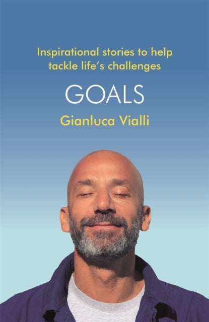 Goals - Inspirational Stories to Help Tackle Life's Challenges