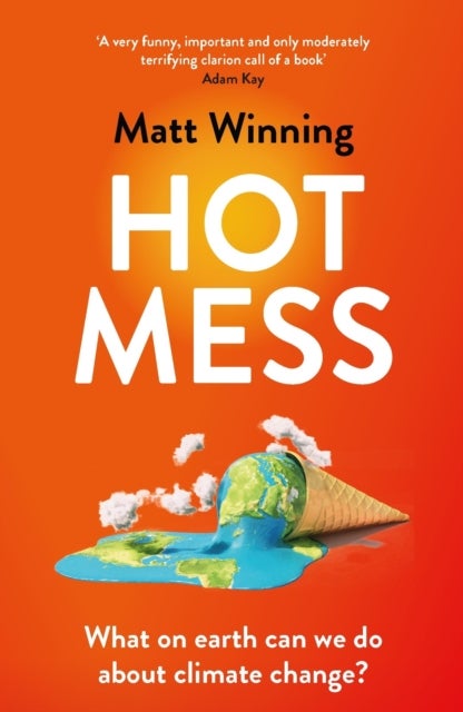 Hot Mess - What on earth can we do about climate change?