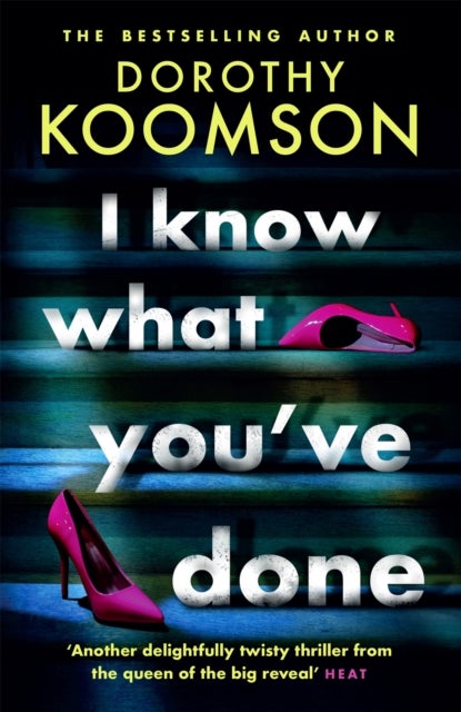 I Know What You've Done - a completely unputdownable thriller with shocking twists from the 'Queen of the Big Reveal'