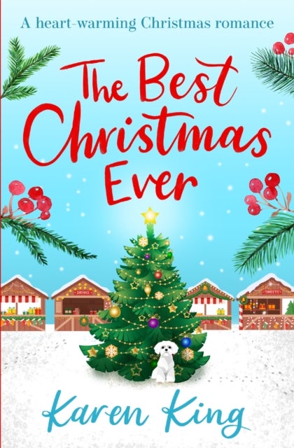 The Best Christmas Ever - a feel-good festive romance to warm your heart this Christmas