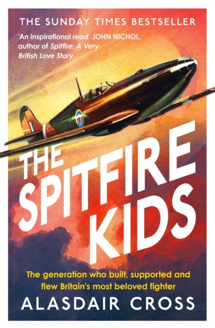 The Spitfire Kids - The generation who built, supported and flew Britain's most beloved fighter