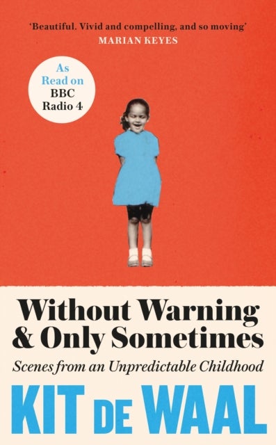 Without Warning and Only Sometimes - 'Extraordinary. Moving and heartwarming' The Sunday Times