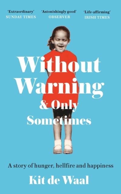 Without Warning and Only Sometimes - 'Extraordinary. Moving and heartwarming' The Sunday Times