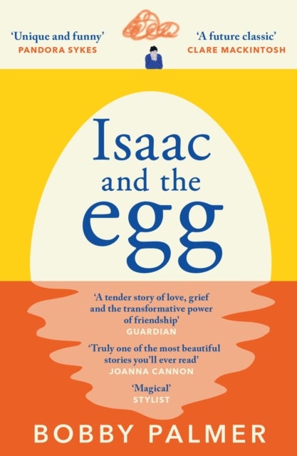 Isaac and the Egg - the unique, funny and heartbreaking Saturday Times bestseller