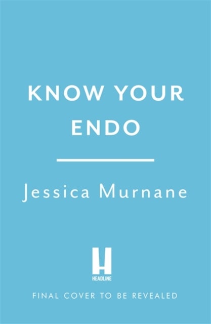 Know Your Endo - An Empowering Guide to Health and Hope With Endometriosis